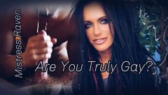 MistressRavenFD – ARE YOU TRULY GAY