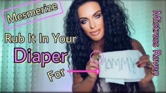 MistressRavenFD – RUB IT IN YOUR DIAPER FOR MOMMY MESMERIZE