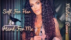 MistressRavenFD – SOFT FOR HER – HARD FOR ME