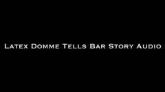 Nina Crowne  Domme Tells Bar Story AUDIO ONLY
