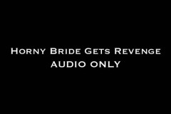 Nina Crowne – Horny Bride Gets Revenge AUDIO ONLY