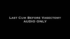 Nina Crowne – Last Cum Before Vasectomy AUDIO ONLY