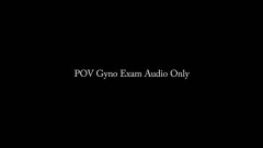 Nina Crowne – POV Gyno Exam AUDIO