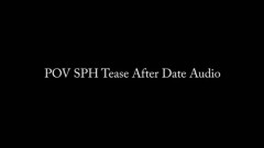 Nina Crowne – POV SPH After Date Tease AUDIO ONLY