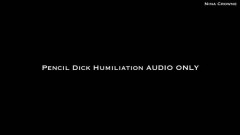 Nina Crowne – Pencil Dick Humiliation AUDIO ONLY