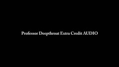 Nina Crowne – Professor Deepthroat Extra Credit AUDIO