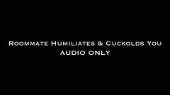 Nina Crowne – Roommate Cuckolds & Humiliates You AUDIO ONLY