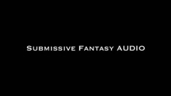 Nina Crowne – Submissive Fantasy AUDIO ONLY