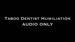 Nina Crowne – Taboo Dentist Humiliation AUDIO ONLY